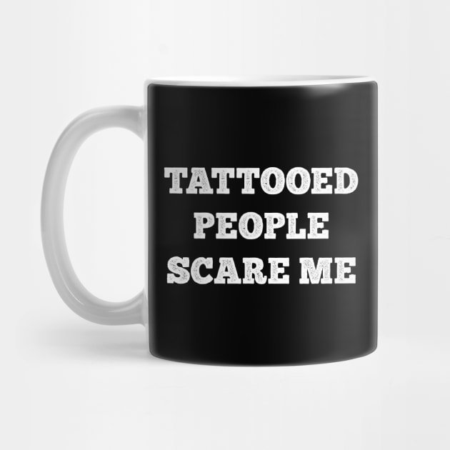 Tattooed People Scare Me by Barn Shirt USA